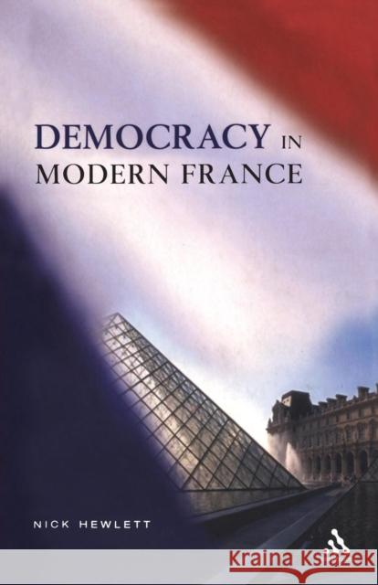 Democracy in Modern France Hewlett, Nick 9780826474230