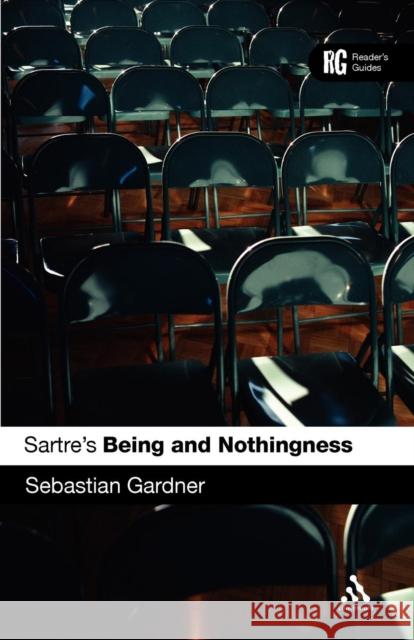 Sartre's 'Being and Nothingness': A Reader's Guide Gardner, Sebastian 9780826474698 Continuum International Publishing Group
