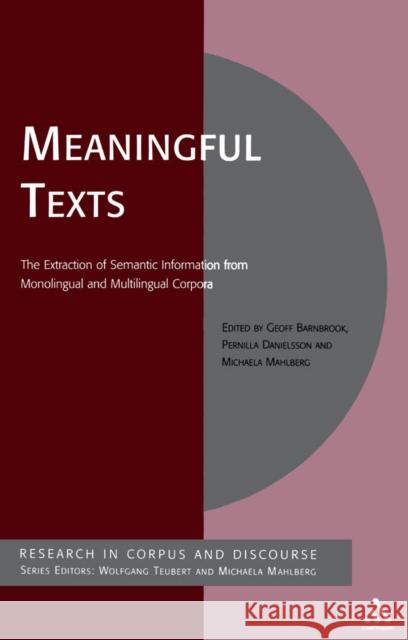 Meaningful Texts: The Extraction of Semantic Information from Monolingual and Multilingual Corpora Barnbrook, Geoff 9780826474902 Continuum International Publishing Group