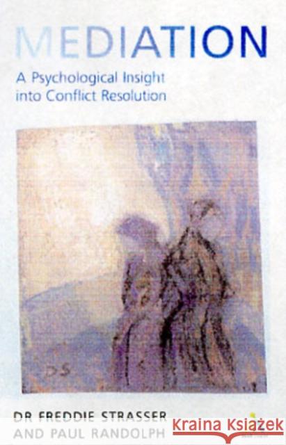 Mediation: A Psychological Insight Into Conflict Resolution Strasser, Freddie 9780826475039 0