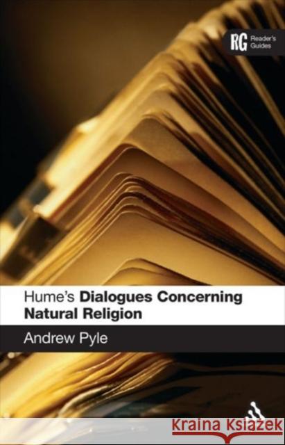Hume's 'Dialogues Concerning Natural Religion': A Reader's Guide Pyle, Andrew 9780826475688