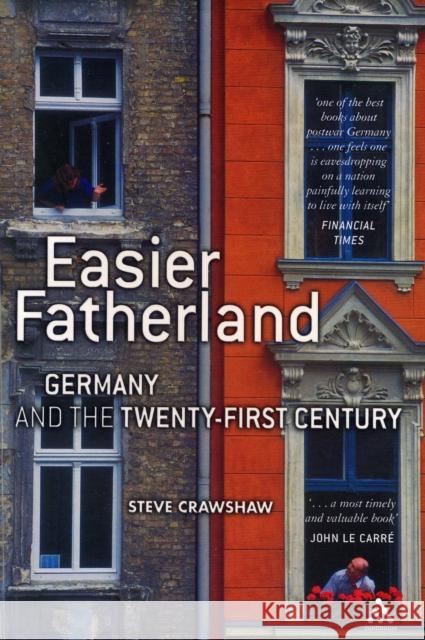 Easier Fatherland: Germany and the Twenty-First Century Crawshaw, Steve 9780826476173