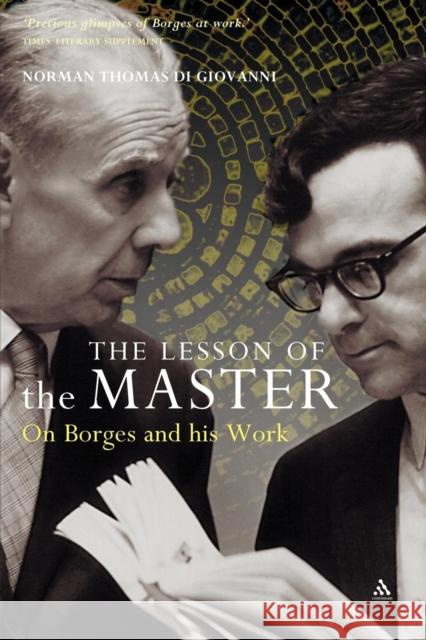 The Lesson of the Master: On Borges and His Work Di Giovanni, Norman Thomas 9780826476258