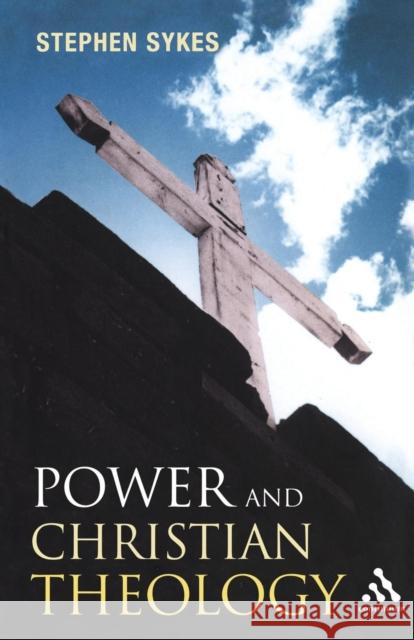 Power and Christian Theology Sykes, Stephen 9780826476517