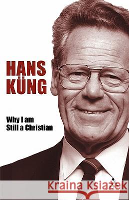 Why I Am Still a Christian Küng, Hans 9780826476982 0