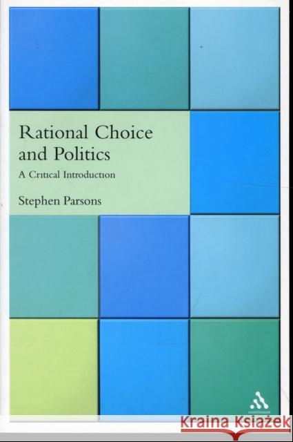 Rational Choice and Politics Stephen Parsons 9780826477224