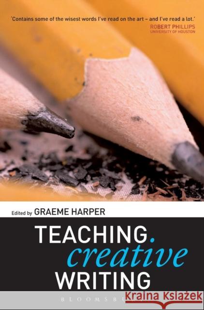 Teaching Creative Writing Graeme Harper 9780826477262 Continuum International Publishing Group
