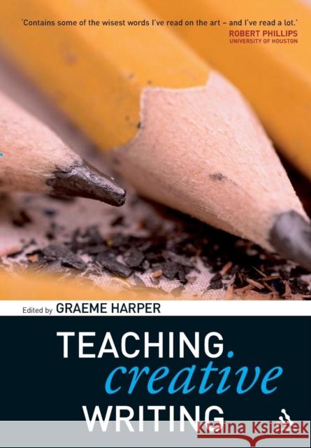 Teaching Creative Writing Graeme Harper 9780826477279 0