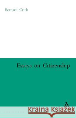 Essays on Citizenship Bernard Crick 9780826477538