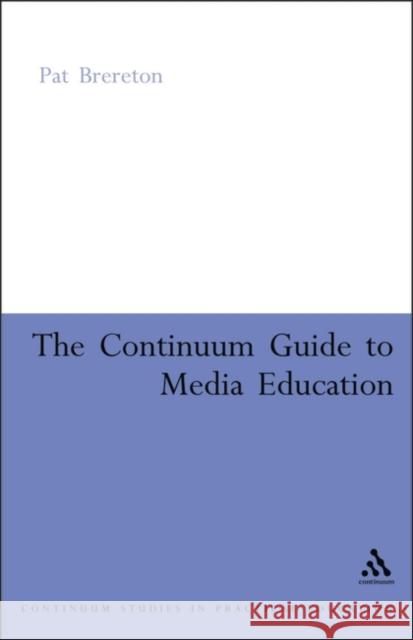 Continuum Guide to Media Education Patrick Brereton 9780826477736