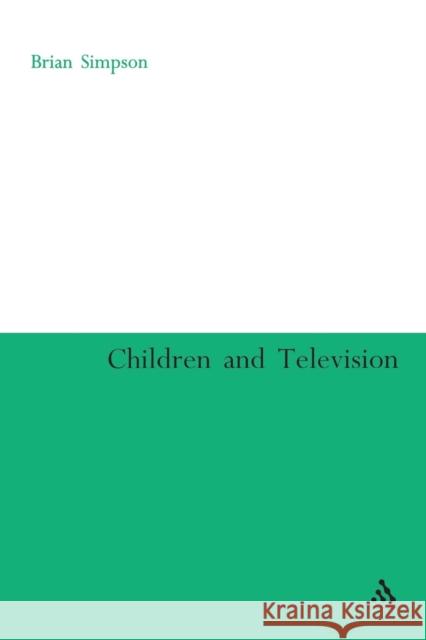 Children and Television Brian Simpson 9780826477996 0
