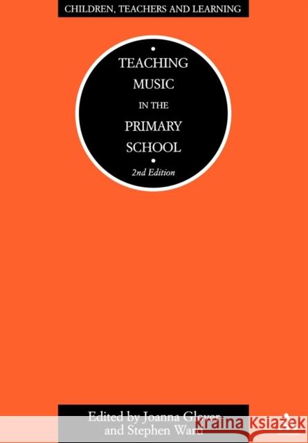 Teaching Music in the Primary School 2/E Glover, Joanna 9780826478184 Continuum International Publishing Group