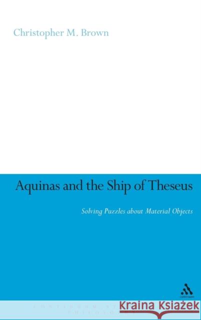 Aquinas and the Ship of Theseus Brown, Christopher 9780826478283