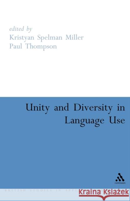 Unity and Diversity in Language Use Kristyan Spellman Miller Paul Thompson 9780826478740