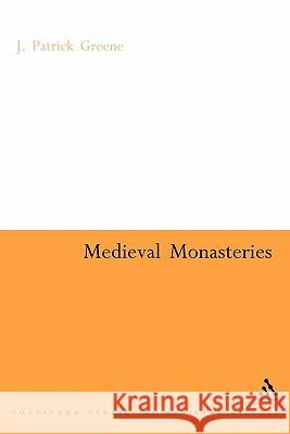 Medieval Monasteries J. Patrick Greene 9780826478856