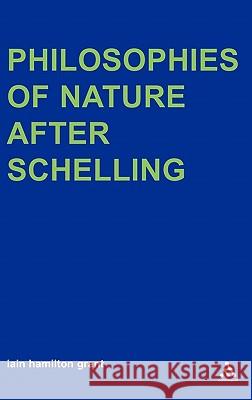 Philosophies of Nature After Schelling Grant, Iain Hamilton 9780826479020