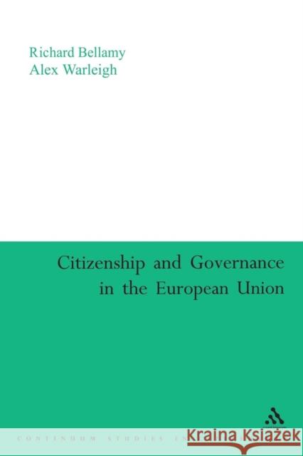 Citizenship and Governance in the European Union Richard Bellamy 9780826479198