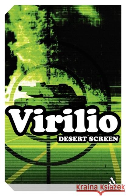 Desert Screen: War at the Speed of Light Virilio, Paul 9780826479341