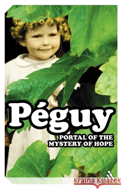 The Portal of the Mystery of Hope Charles Peguy 9780826479358 0