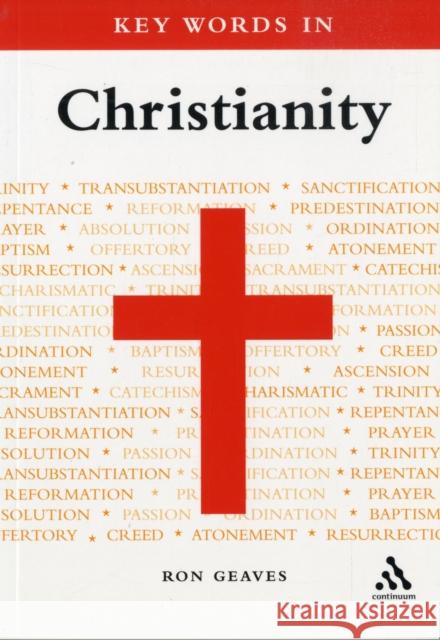 Key Words in Christianity Ron Geaves 9780826480477 CONTINUUM INTERNATIONAL PUBLISHING GROUP LTD.