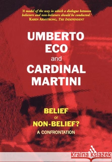 Belief or Non-Belief?: A Confrontation Umberto Eco, Cardinal Carlo Maria Martini 9780826480996