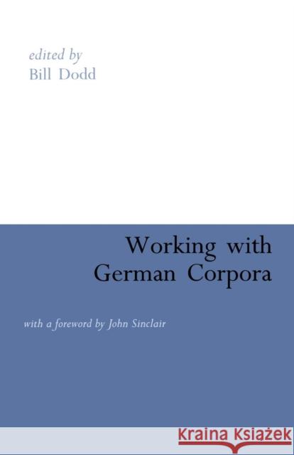 Working with German Corpora: With a Foreword by John Sinclair Dodd, Bill 9780826481306