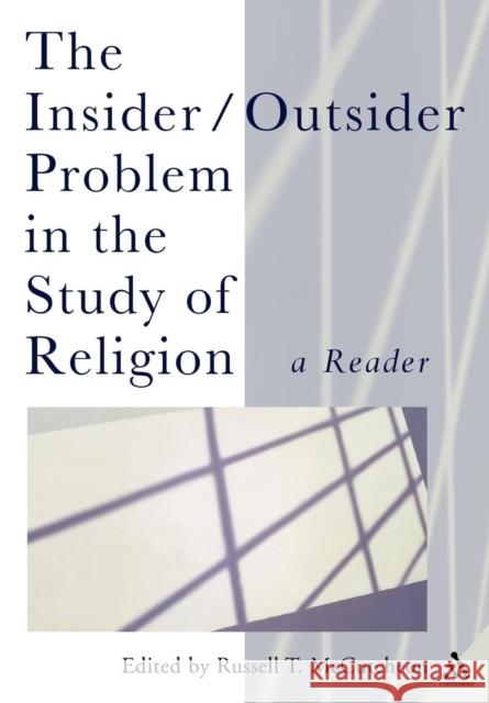 The Insider/Outsider Problem in the Study of Religion: A Reader McCutcheon, Russell 9780826481467 0