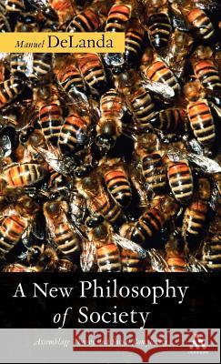 A New Philosophy of Society: Assemblage Theory and Social Complexity Delanda, Manuel 9780826481702