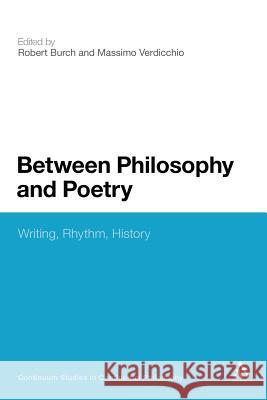 Between Philosophy and Poetry: Writing, Rhythm, History Verdicchio, Massimo 9780826482983