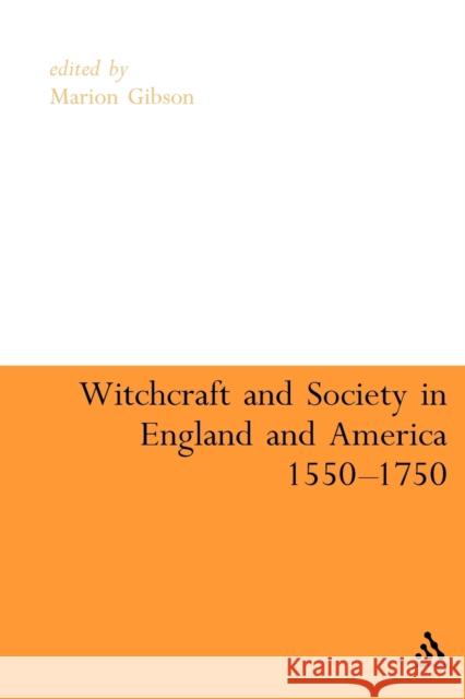 Witchcraft and Society in England and America, 1550-1750 Marion Gibson 9780826483003 0