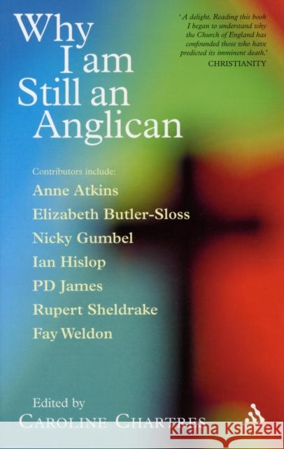 Why I am Still an Anglican: Essays and Conversations Caroline Chartres 9780826483126 Bloomsbury Publishing PLC