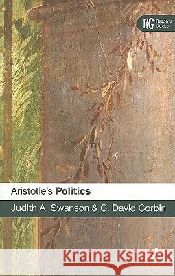 Aristotle's 'Politics': A Reader's Guide Swanson, Judith a. 9780826484994 0