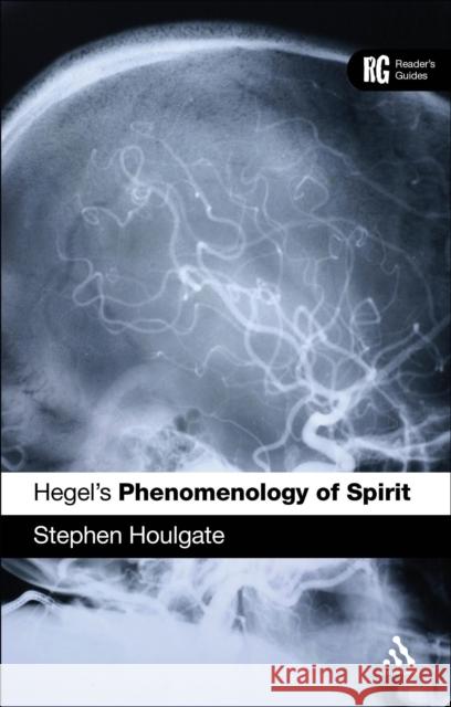 Hegel's 'Phenomenology of Spirit': A Reader's Guide Houlgate, Stephen 9780826485106 Continuum
