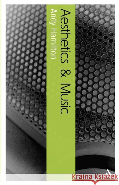 Aesthetics and Music Andrew Hamilton 9780826485199