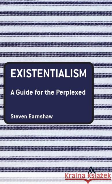 Existentialism: A Guide for the Perplexed Earnshaw, Steven 9780826485298