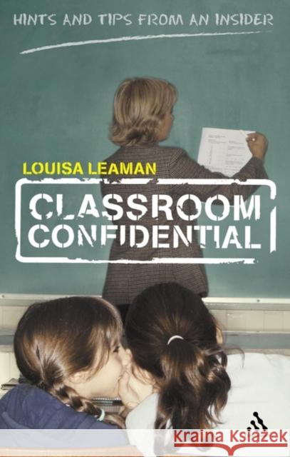 Classroom Confidential Louisa Leaman 9780826485410