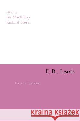 F.R. Leavis: Essays and Documents MacKillop, Ian 9780826485762 Continuum International Publishing Group