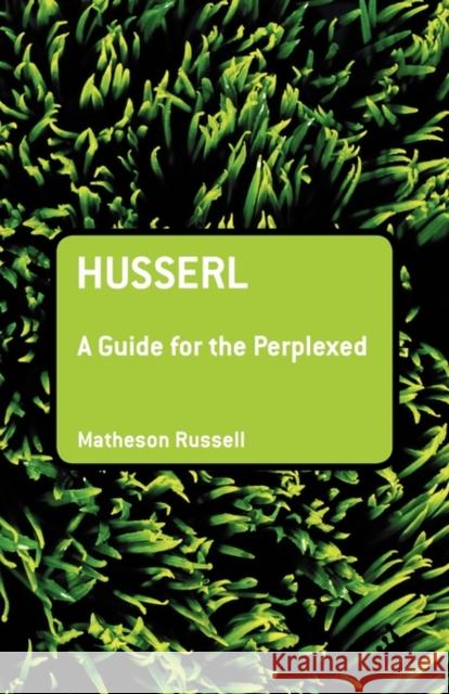 Husserl: A Guide for the Perplexed Russell, Matheson 9780826485946