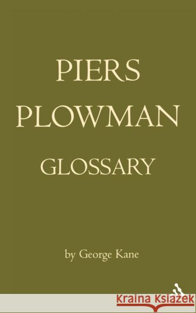 The Piers Plowman Glossary George Kane 9780826486028