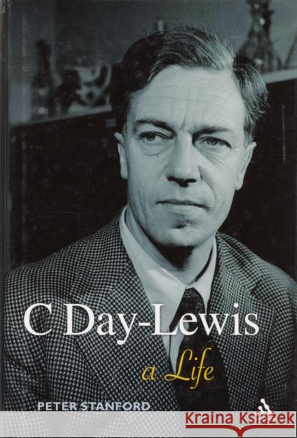 C Day-Lewis: A Life Stanford, Peter 9780826486035