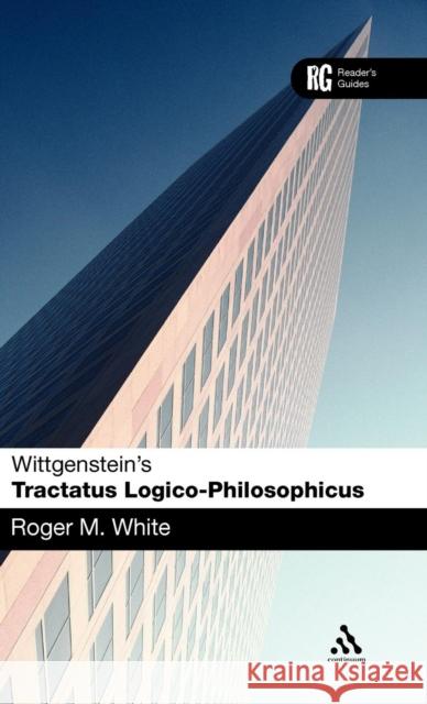 Wittgenstein's 'Tractatus Logico-Philosophicus': A Reader's Guide White, Roger M. 9780826486172