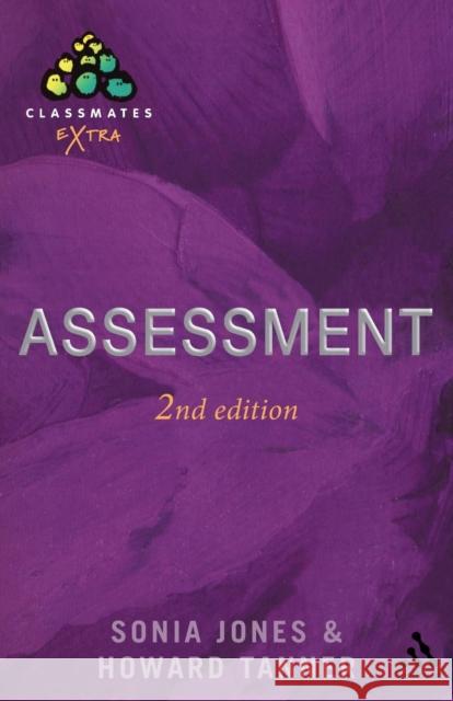 Assessment: A Practical Guide for Secondary Teachers Howard Tanner, Dr. Sonia Jones 9780826486660