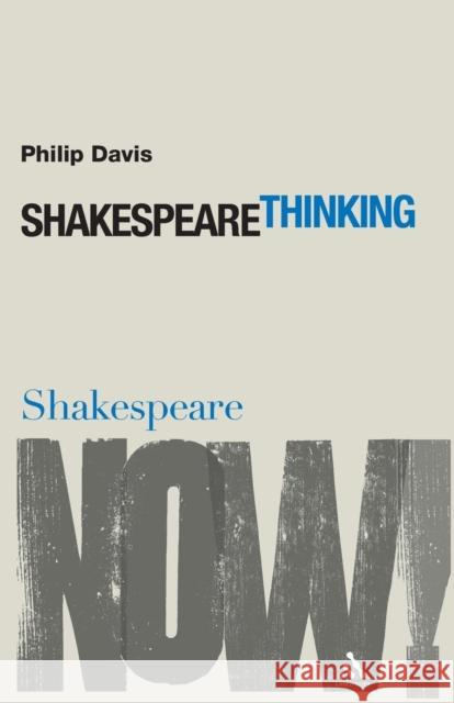 Shakespeare Thinking Philip Davis 9780826486950