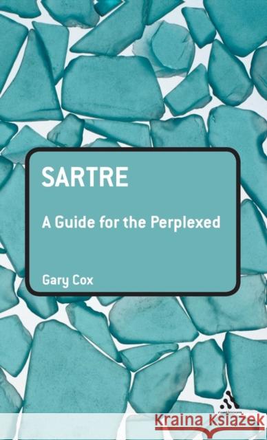 Sartre: A Guide for the Perplexed Cox, Gary 9780826487056 Continuum