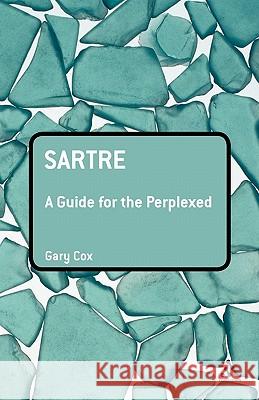 Sartre: A Guide for the Perplexed Cox, Gary 9780826487063 0