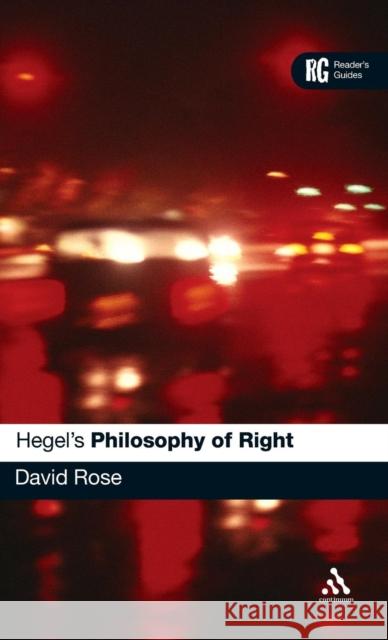 Hegel's 'Philosophy of Right': A Reader's Guide Rose, David Edward 9780826487100
