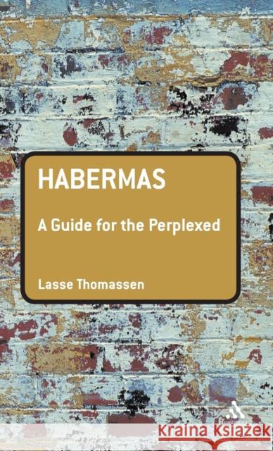 Habermas: A Guide for the Perplexed Thomassen, Lasse 9780826487650