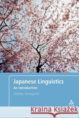 Japanese Linguistics: An Introduction Yamaguchi, Toshiko 9780826487902