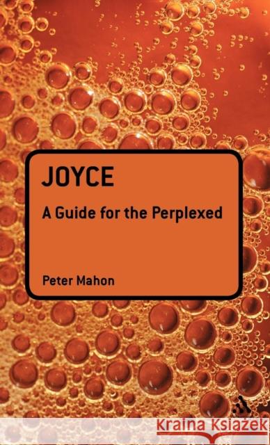 Joyce: A Guide for the Perplexed Mahon, Peter 9780826487919 Continuum