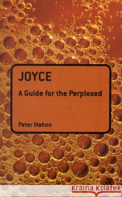 Joyce: A Guide for the Perplexed Mahon, Peter 9780826487926